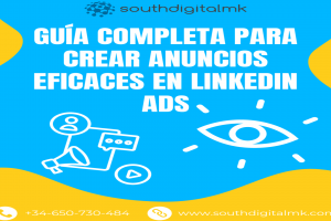 Guía Completa para Crear Anuncios Eficaces en LinkedIn Ads
