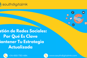 Gestión de Redes Sociales: Por Qué Es Clave Mantener Tu Estrategia Actualizada