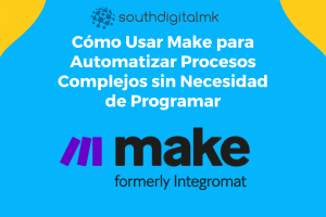 Make: Automatiza sin Límites tus Procesos