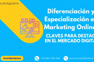 Diferenciación y Especialización en Marketing Online: Claves para Destacar en el Mercado Digital