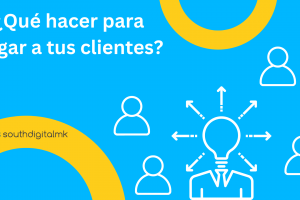 ¿Qué hacer para llegar a tus clientes?