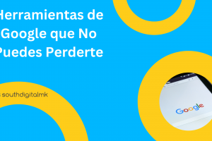 Herramientas de Google que No Puedes Perderte