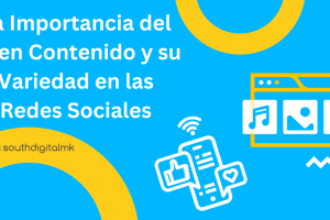La Importancia del Buen Contenido y su Variedad en las Redes Sociales