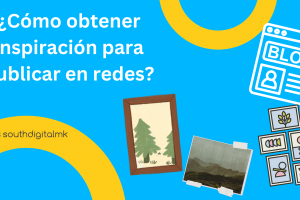 ¿Cómo obtener inspiración para publicar en redes?