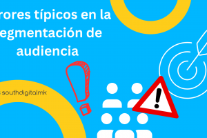 Errores típicos en la segmentación de audiencia