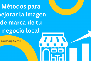 Métodos para mejorar la imagen de marca de tu negocio local