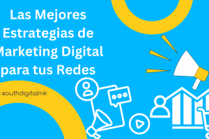 Las Mejores Estrategias de Marketing Digital para tus Redes