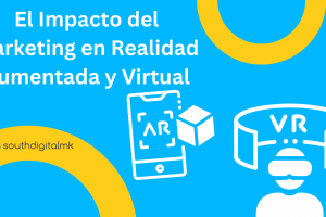El Impacto del Marketing en Realidad Aumentada y Virtual