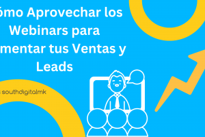 Cómo Aprovechar los Webinars para Aumentar tus Ventas y Leads