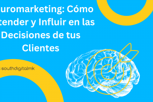 Neuromarketing: Cómo Entender y Influir en las Decisiones de tus Clientes