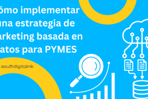 Cómo Implementar una Estrategia de Marketing Basada en Datos para PYMES