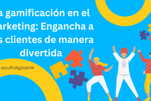 La Gamificación en el Marketing: Engancha a tus Clientes de Manera Divertida