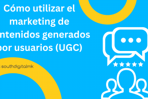 Cómo Utilizar el Marketing de Contenidos Generados por Usuarios (UGC)