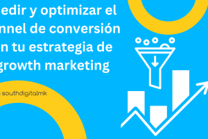 Medir y Optimizar el Funnel de Conversión en tu Estrategia de Growth Marketing